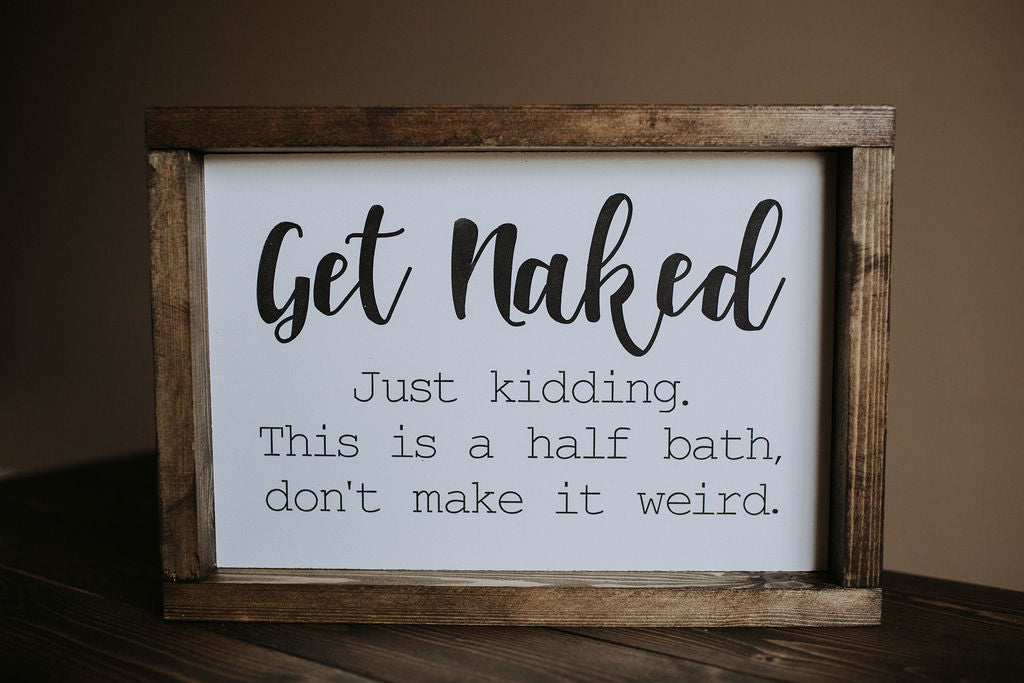 Get Naked (Half Bath) - Wood Sign