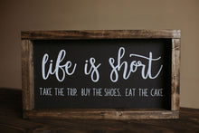 Load image into Gallery viewer, Life Is Short - Wood Sign