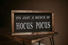 Load image into Gallery viewer, It's Just a Bunch of Hocus Pocus - Wood Sign