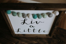 Load image into Gallery viewer, Liv A Little With Garland - Wood Sign