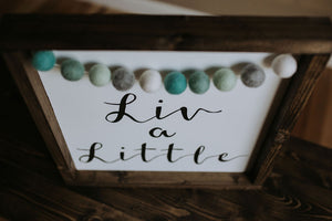 Liv A Little With Garland - Wood Sign