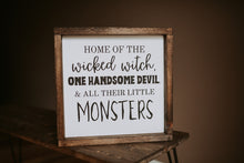 Load image into Gallery viewer, Home of the Wicked Witch, One Handsome Devil, and All Their Little Monsters - Wood Sign