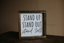 Load image into Gallery viewer, Stand Up Stand Out Stand Tall - Wood Sign