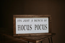 Load image into Gallery viewer, It's Just a Bunch of Hocus Pocus - Wood Sign