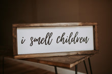 Load image into Gallery viewer, I Smell Children - Wood Sign