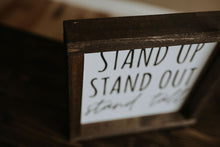 Load image into Gallery viewer, Stand Up Stand Out Stand Tall - Wood Sign