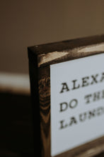 Load image into Gallery viewer, Alexa, Do The Laundry - Wood Sign