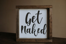 Load image into Gallery viewer, Get Naked - Wood Sign