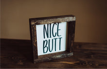 Load image into Gallery viewer, Nice Butt - Wood Sign