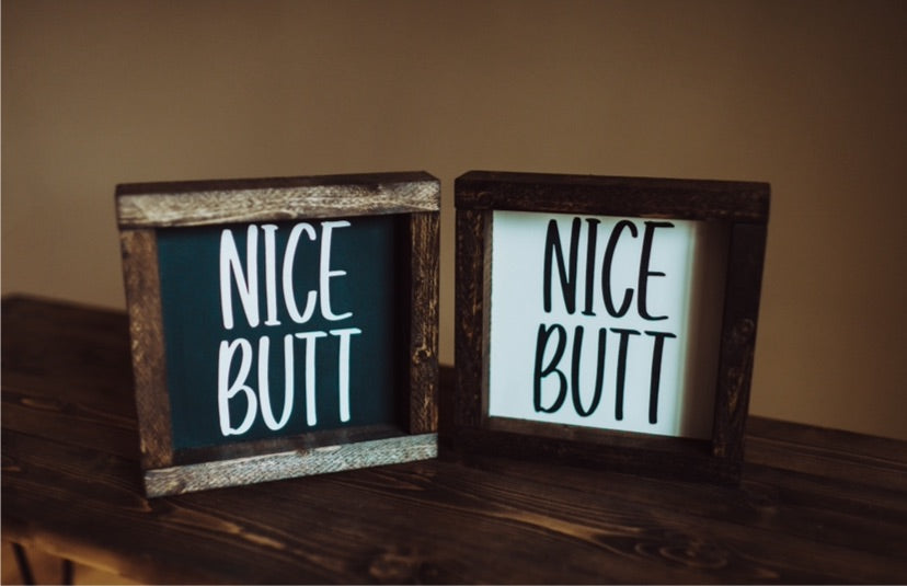 Nice Butt - Wood Sign