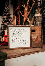 Load image into Gallery viewer, There’s no place like home for the holidays - Wood Sign