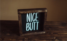 Load image into Gallery viewer, Nice Butt - Wood Sign