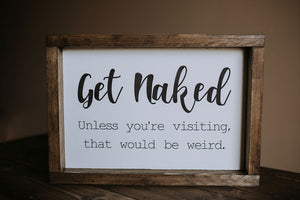Get Naked (Visitor) - Wood Sign