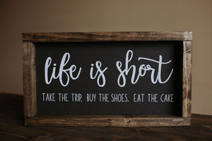Life Is Short - Wood Sign