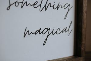 You Are Something Magical - Wood Sign