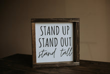 Load image into Gallery viewer, Stand Up Stand Out Stand Tall - Wood Sign
