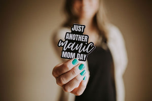 Just Another Manic Mom Day - Sticker