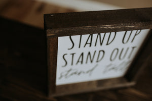Stand Up Stand Out Stand Tall - Wood Sign