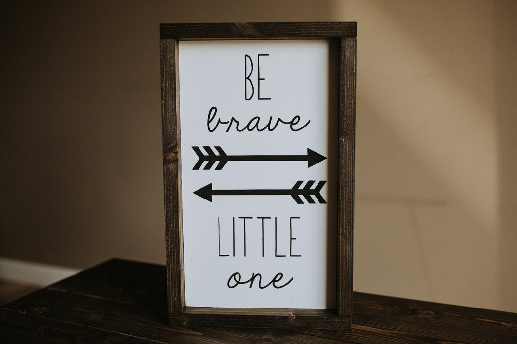 Be Brave Little One - Wood Sign