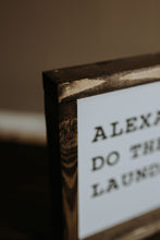 Load image into Gallery viewer, Alexa, Do The Laundry - Wood Sign
