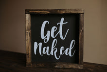 Load image into Gallery viewer, Get Naked - Wood Sign

