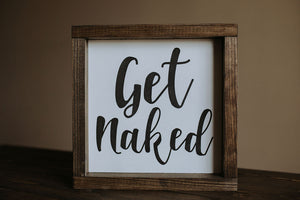 Get Naked - Wood Sign