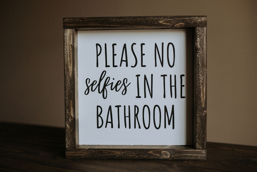 Please No Selfies In The Bathroom - Wood Sign