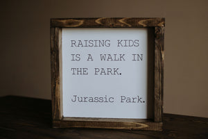 Raising Kids Is A Walk In The Park - Wood Sign