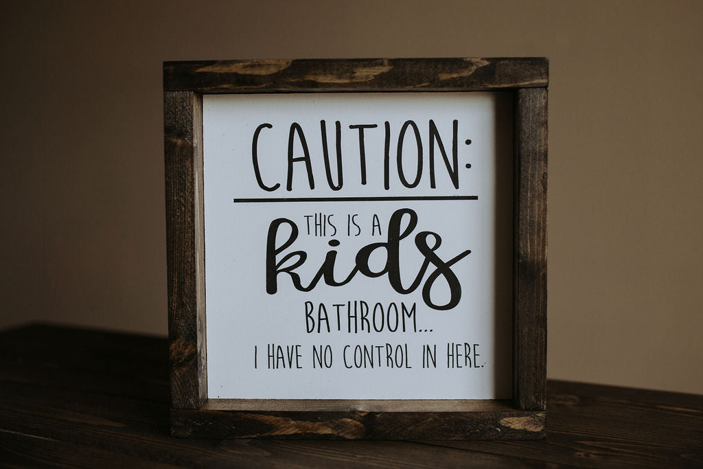 Caution: This Is A Kids Bathroom - Wood Sign