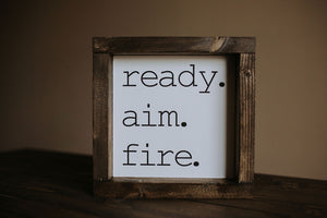 Ready Aim Fire - Wood Sign