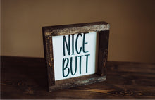 Load image into Gallery viewer, Nice Butt - Wood Sign
