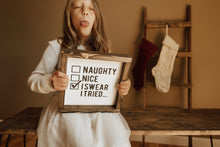 Load image into Gallery viewer, Naughty/Nice/I Tried - Wood Sign
