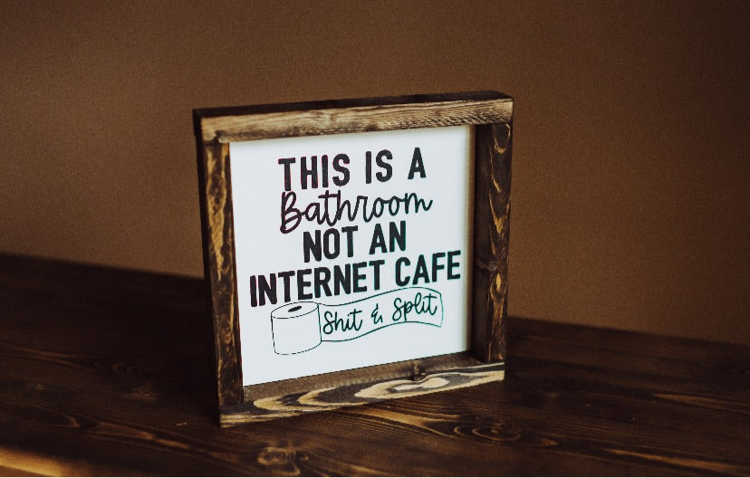 This is a bathroom not an Internet cafe - Wood Sign