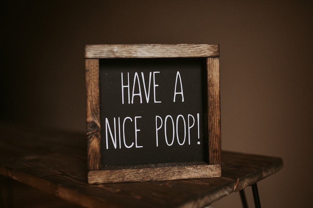 Have a nice poop - Wood Sign