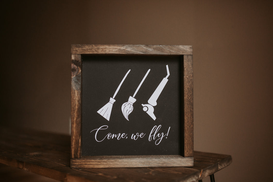Come, We Fly - Wood Sign