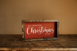 All I want for Christmas is you - Wood Sign